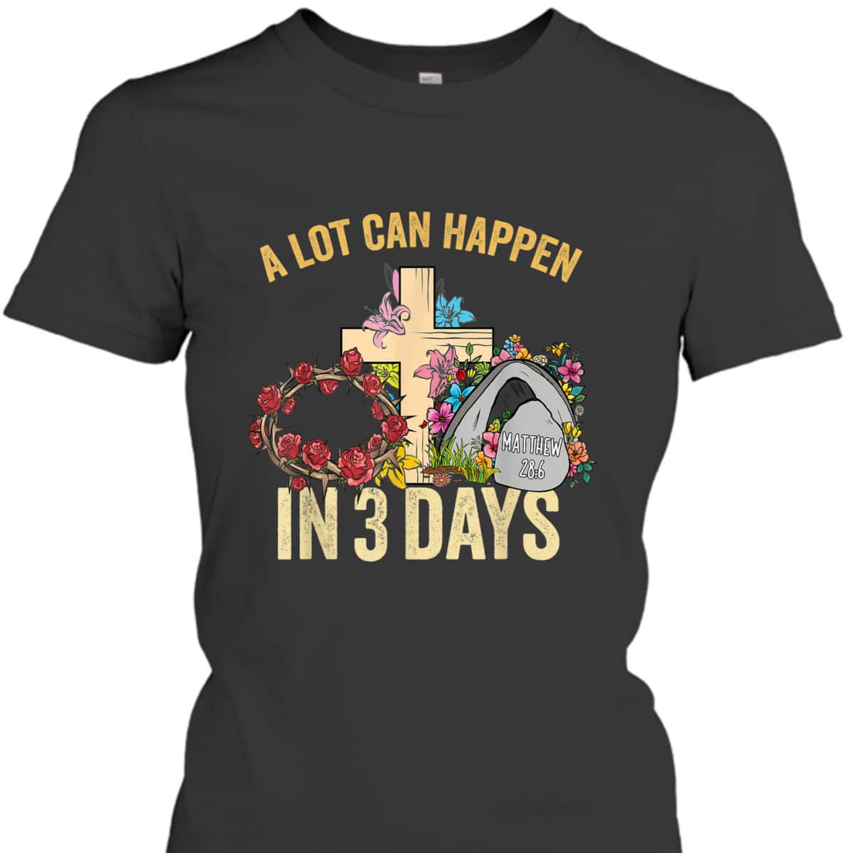 A Lot Can Happen In 3 Days Floral Retro Vintage Easter Day T-Shirt A Lot Can Happen In 3 Days Floral Retro Vintage Easter Day T-Shirt