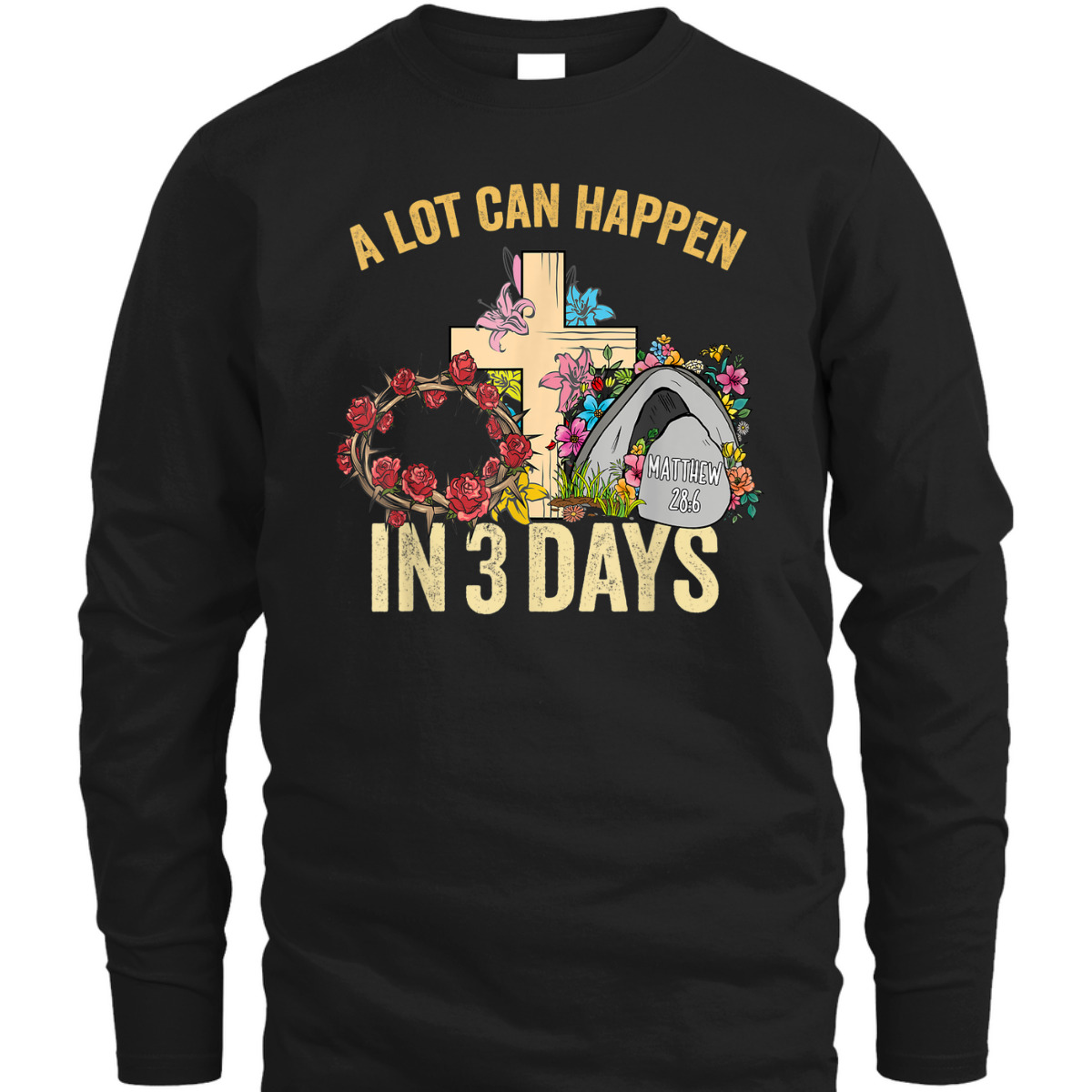A Lot Can Happen In 3 Days Floral Retro Vintage Easter Day T-Shirt A Lot Can Happen In 3 Days Floral Retro Vintage Easter Day T-Shirt