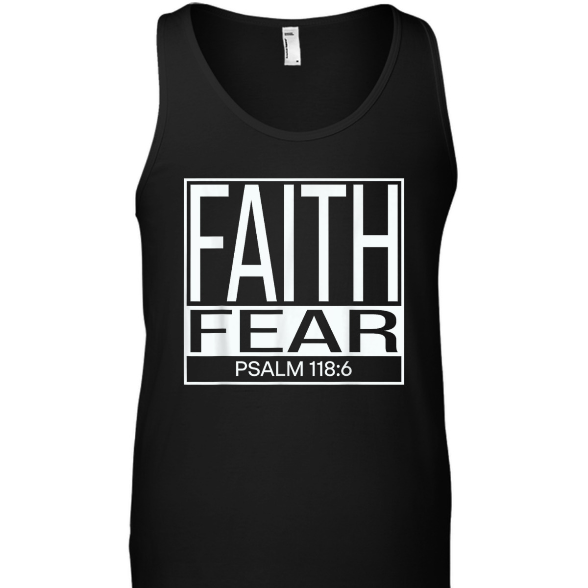 Faith Fear Psalm 118:6 Bible Verse Christian T-Shirt Faith Fear Psalm 118:6 Bible Verse Christian T-Shirt