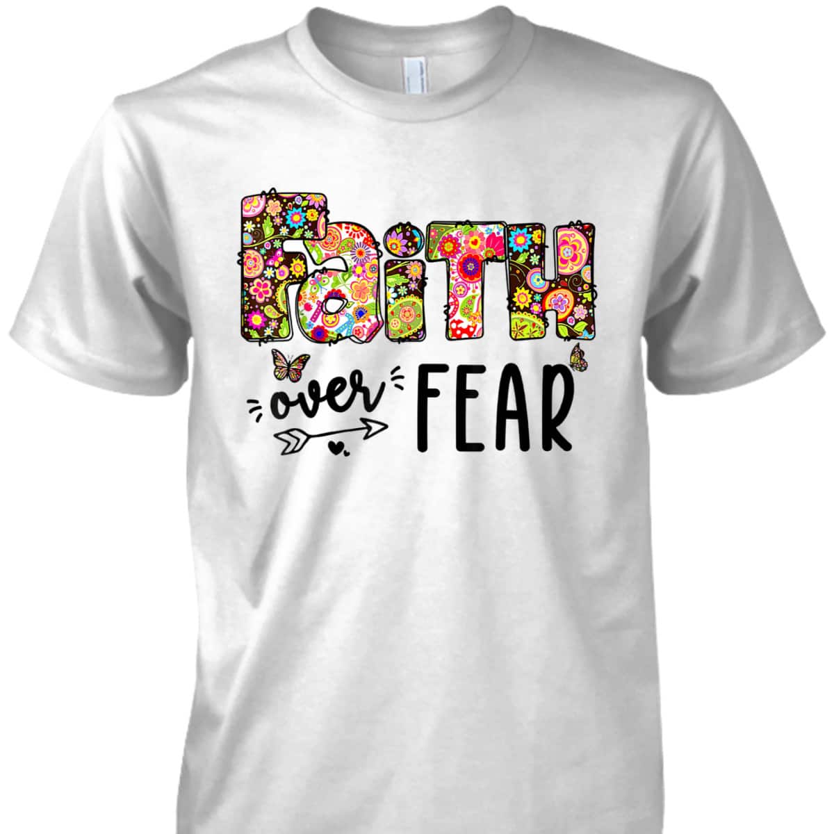 Jesus Faith Over Fear Inspiration Christian God Floral T-Shirt Jesus Faith Over Fear Inspiration Christian God Floral T-Shirt