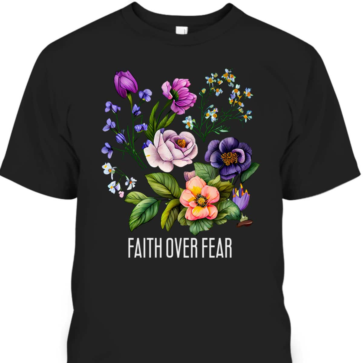 Faith Over Fear Floral Flowers Faith Religious T-Shirt