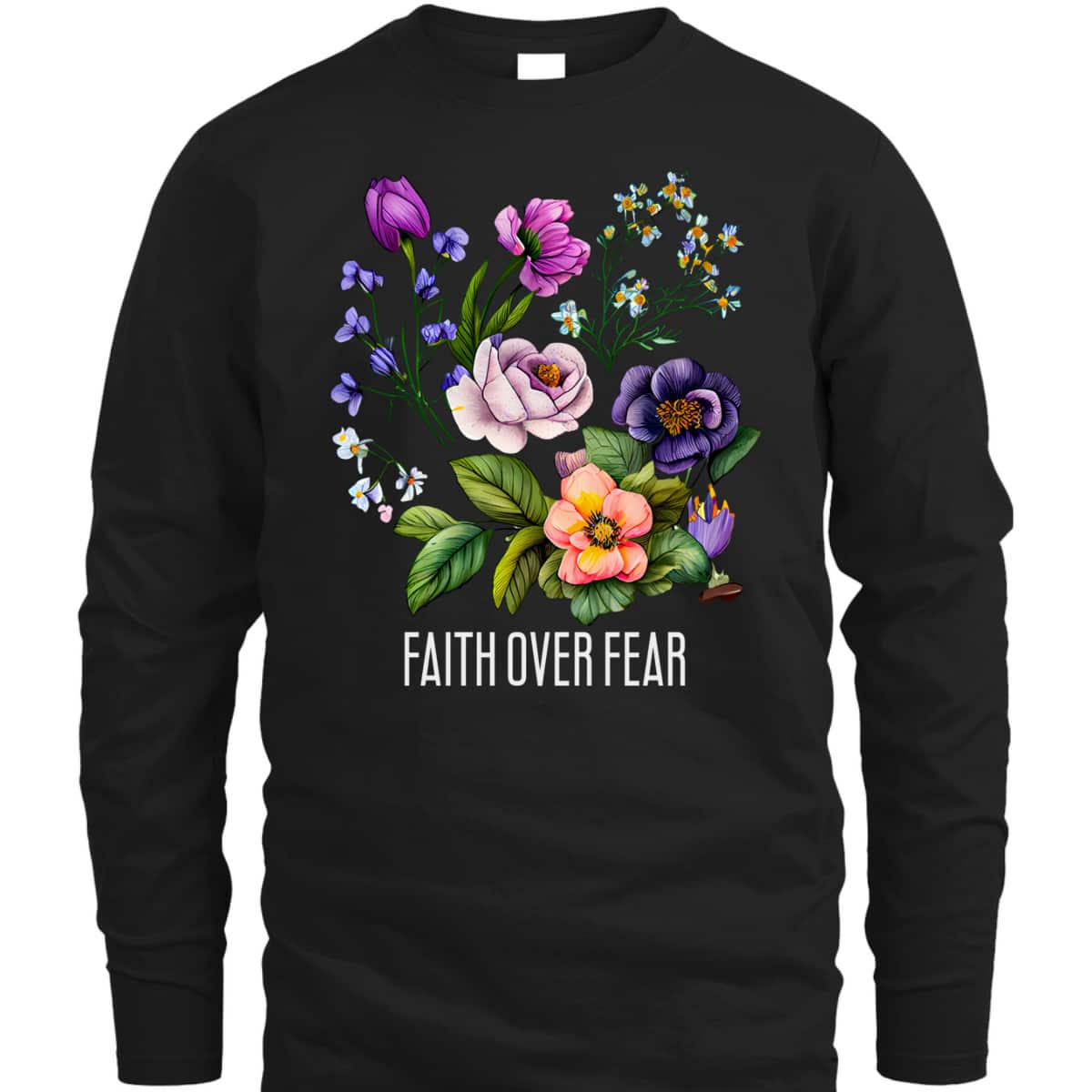 Faith Over Fear Floral Flowers Faith Religious T-Shirt Faith Over Fear Floral Flowers Faith Religious T-Shirt