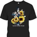 Faith Over Fear Sunflower Religious Faith T-Shirt