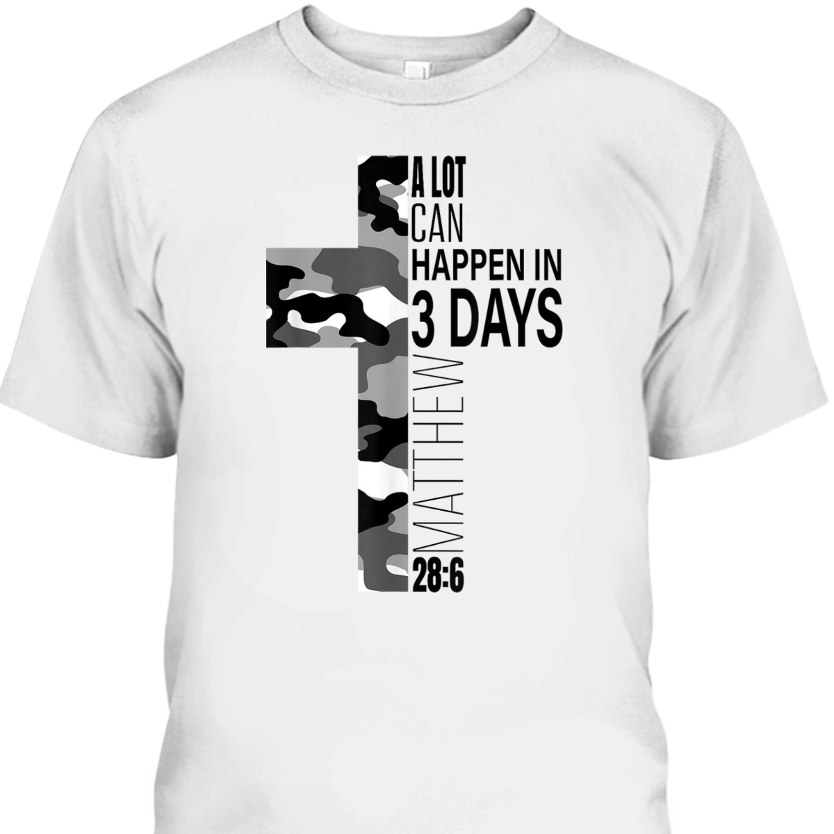 White Camo A Lot Can Happen In 3 Days Christian Easter Day T-Shirt Cross Religious Gift