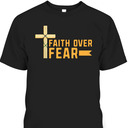 Spiritual Meditation Christian Faith Over Fear T-Shirt Spiritual Meditation Christian Faith Over Fear T-Shirt