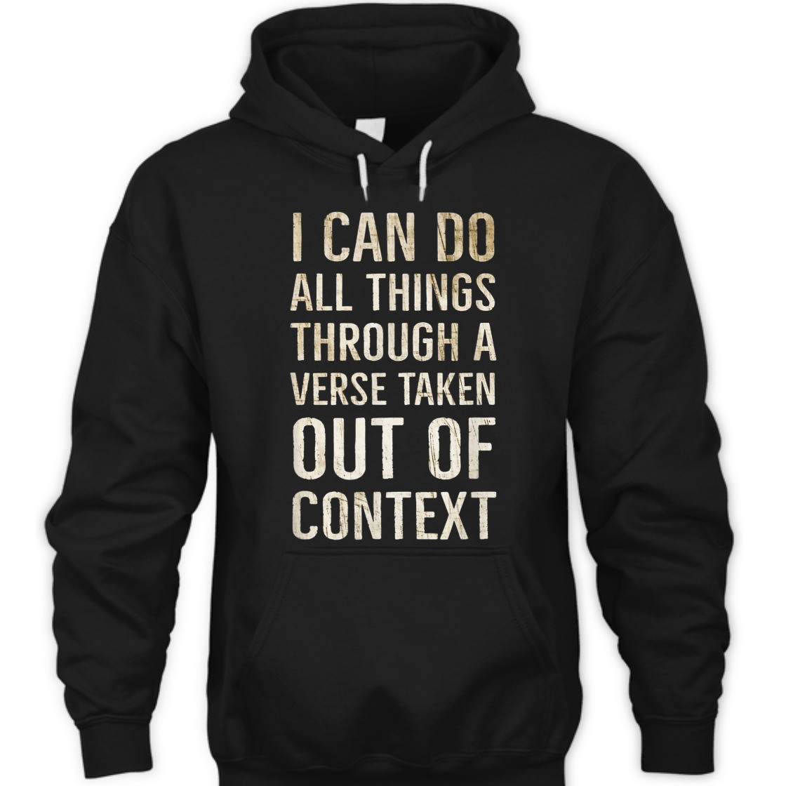 I Can Do All Things Through A Verse Taken Out Of Context T-Shirt I Can Do All Things Through A Verse Taken Out Of Context T-Shirt