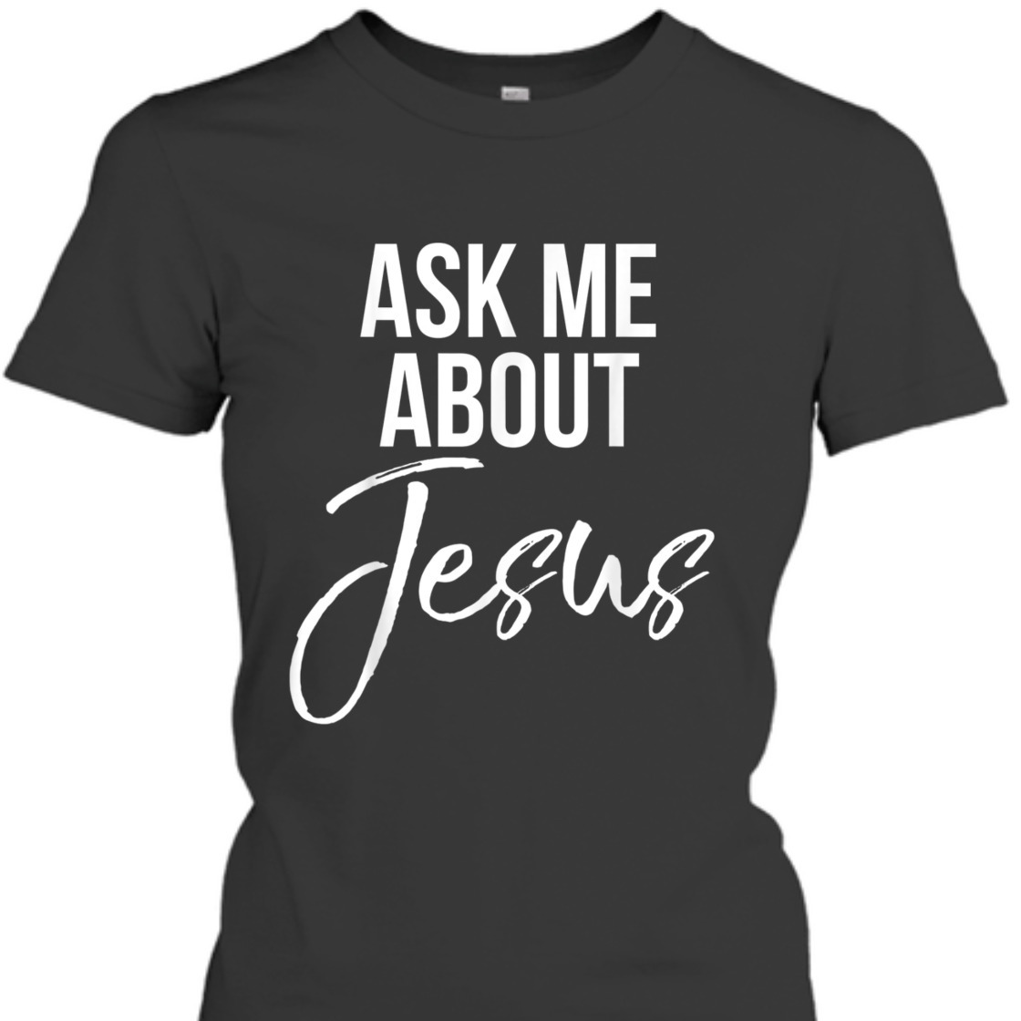 Ask Me About Jesus Perfect T-Shirt For Jesus Lovers Ask Me About Jesus Perfect T-Shirt For Jesus Lovers