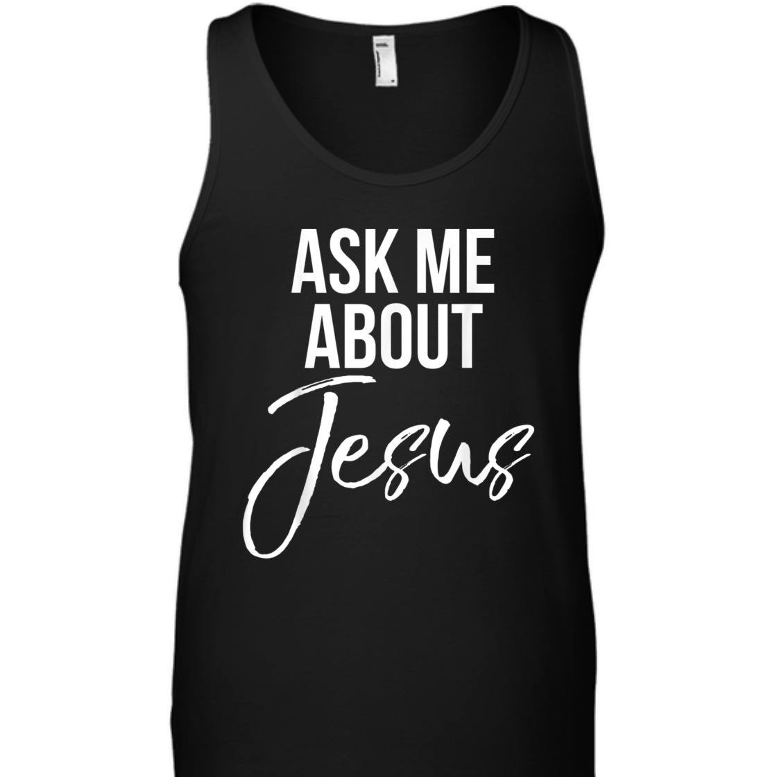 Ask Me About Jesus Perfect T-Shirt For Jesus Lovers