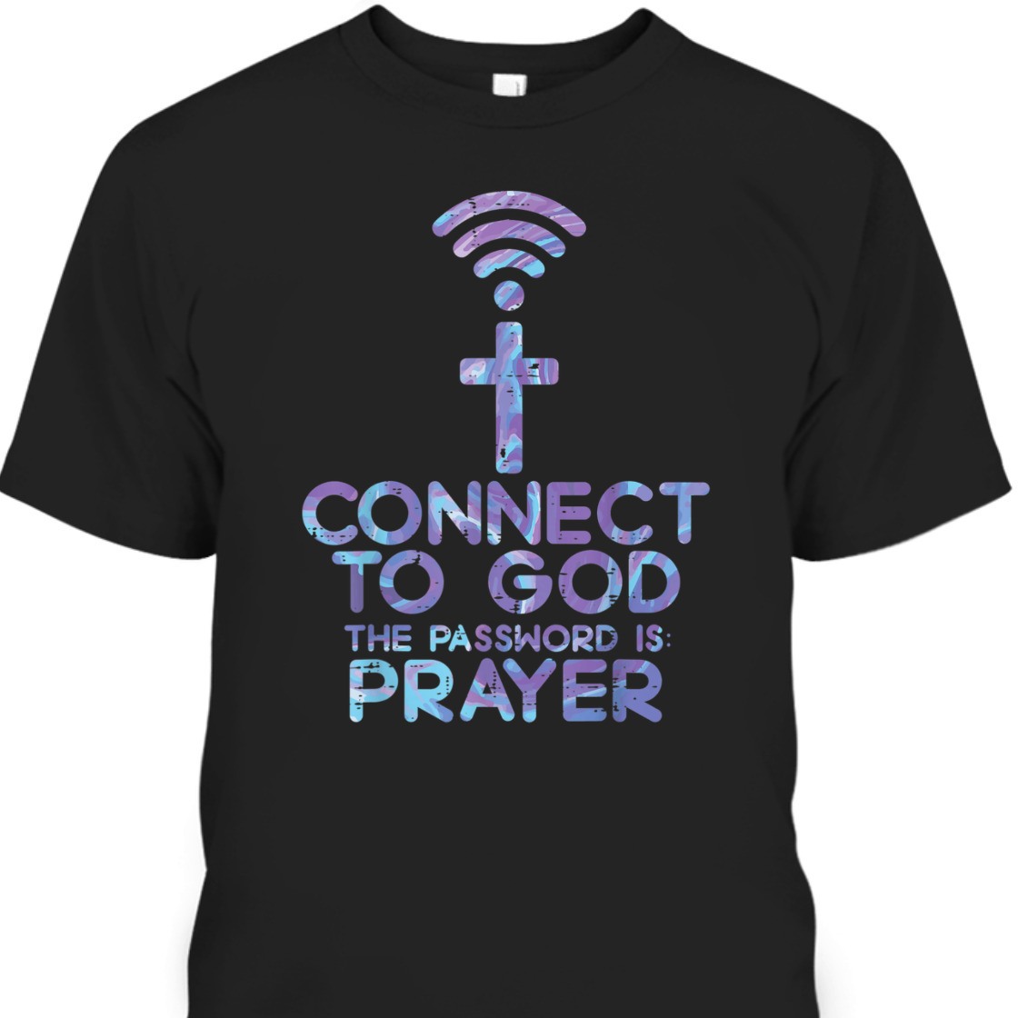 Connect To God! The Password IS Prayer Funny Christian T-Shirt Connect To God! The Password IS Prayer Funny Christian T-Shirt