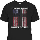 Stand For The Flag American Patriotic T-Shirt I Kneel At The Cross Stand For The Flag American Patriotic T-Shirt I Kneel At The Cross