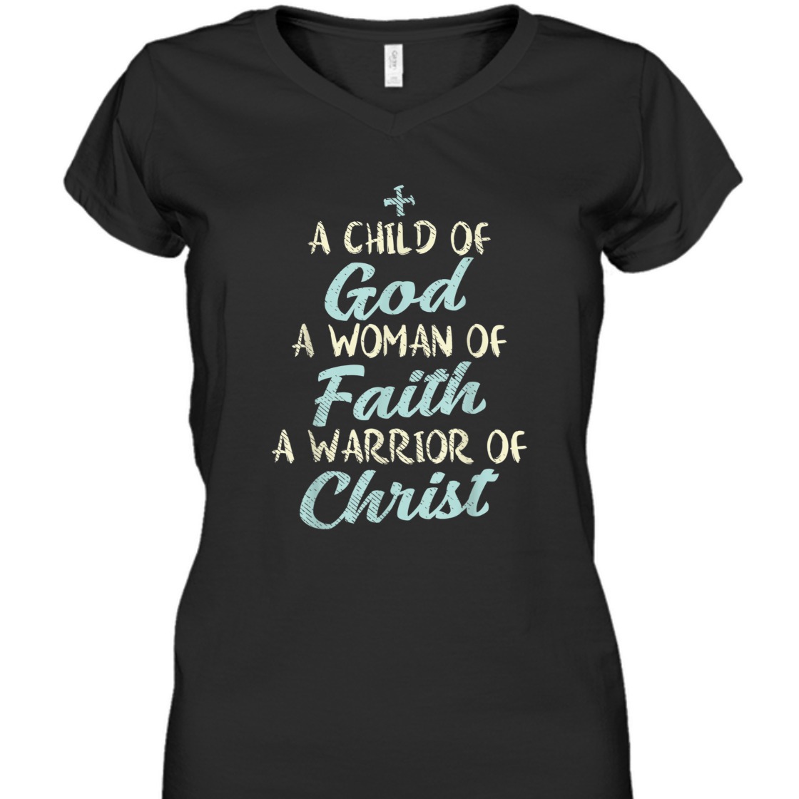 A Child Of God A Woman Of Faith A Warrior Of Christ T-Shirt
