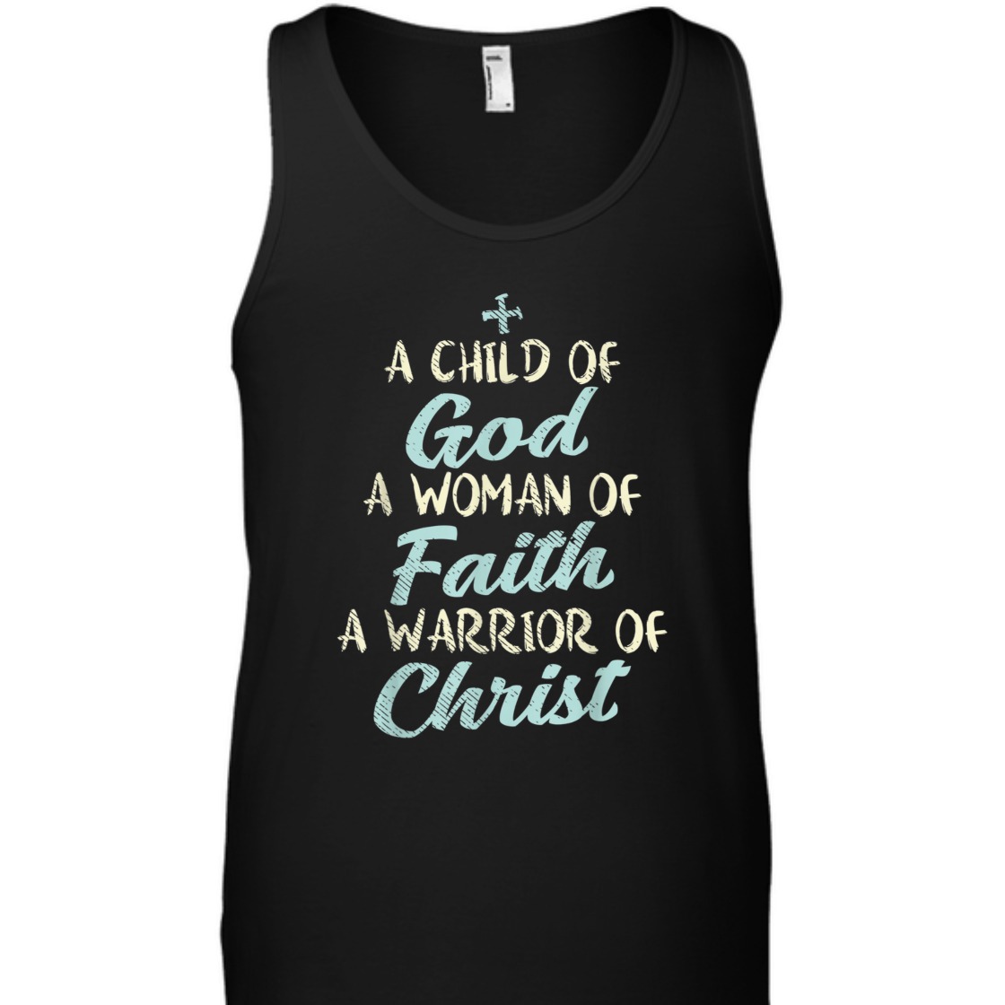 A Child Of God A Woman Of Faith A Warrior Of Christ T-Shirt A Child Of God A Woman Of Faith A Warrior Of Christ T-Shirt