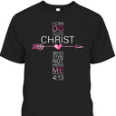 I Can Do All Things Through Christ Bible Verse T-Shirt Philippians 4:13