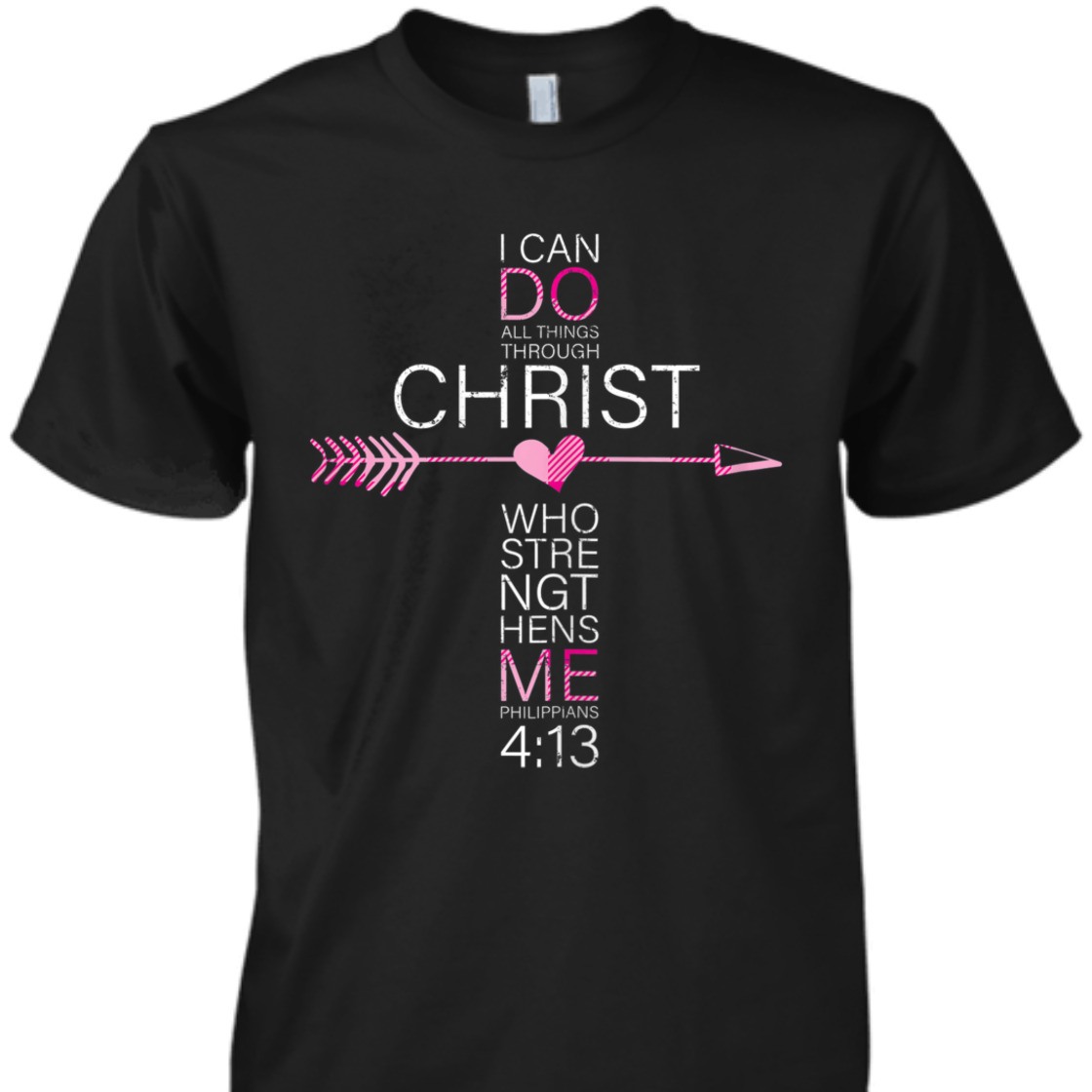 I Can Do All Things Through Christ Bible Verse T-Shirt Philippians 4:13