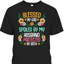 Blessed By God T-Shirt Spoiled By My Husband Protected By Both