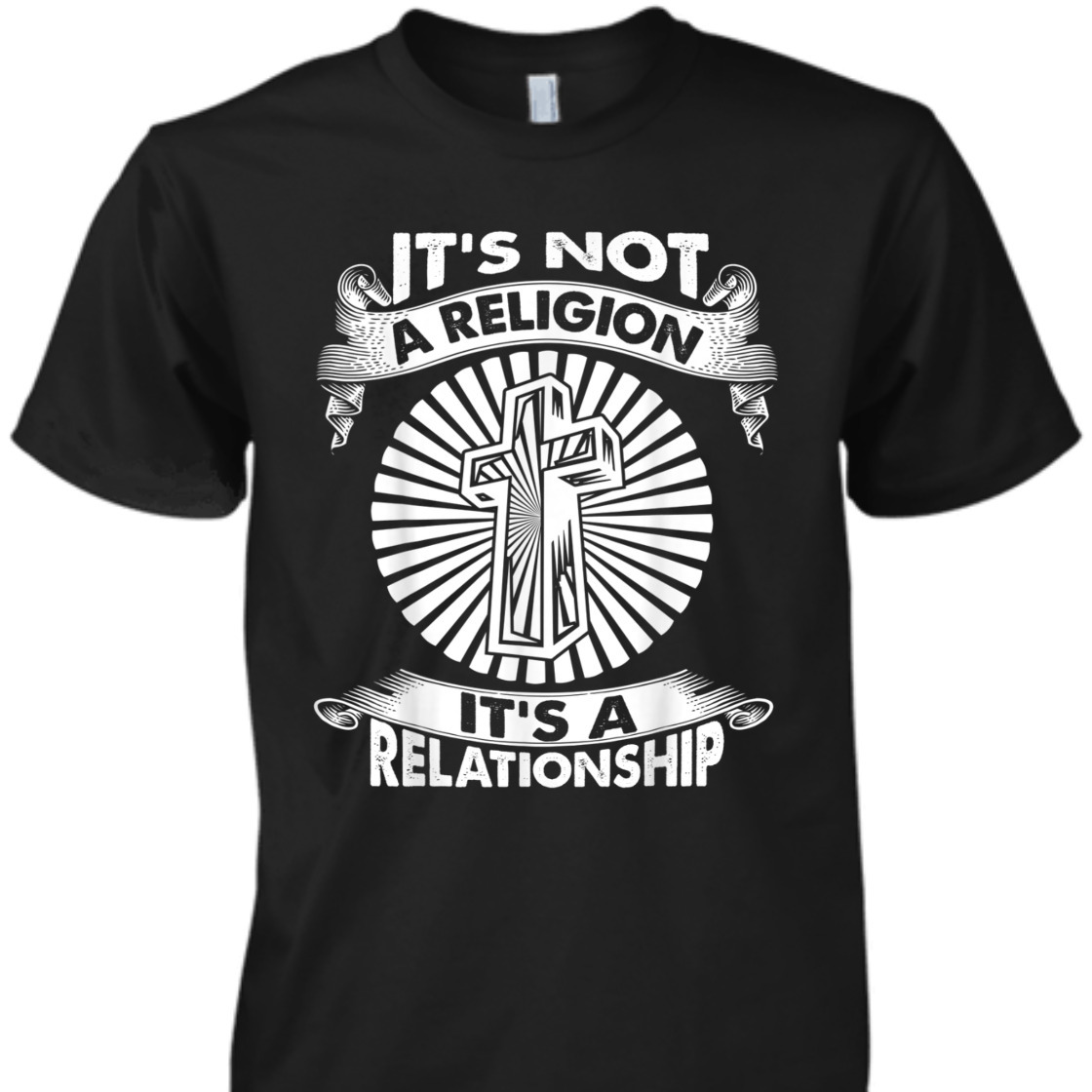 It's Not A Religion It's A Relationship Perfect T-Shirt For Believers It's Not A Religion It's A Relationship Perfect T-Shirt For Believers