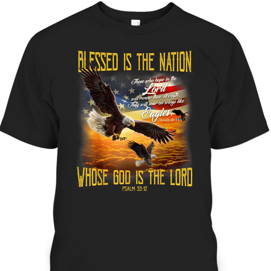 American Eagles And Flag Blessed Is The Nation Whose God Is The Lord 4th Of July T-Shirt