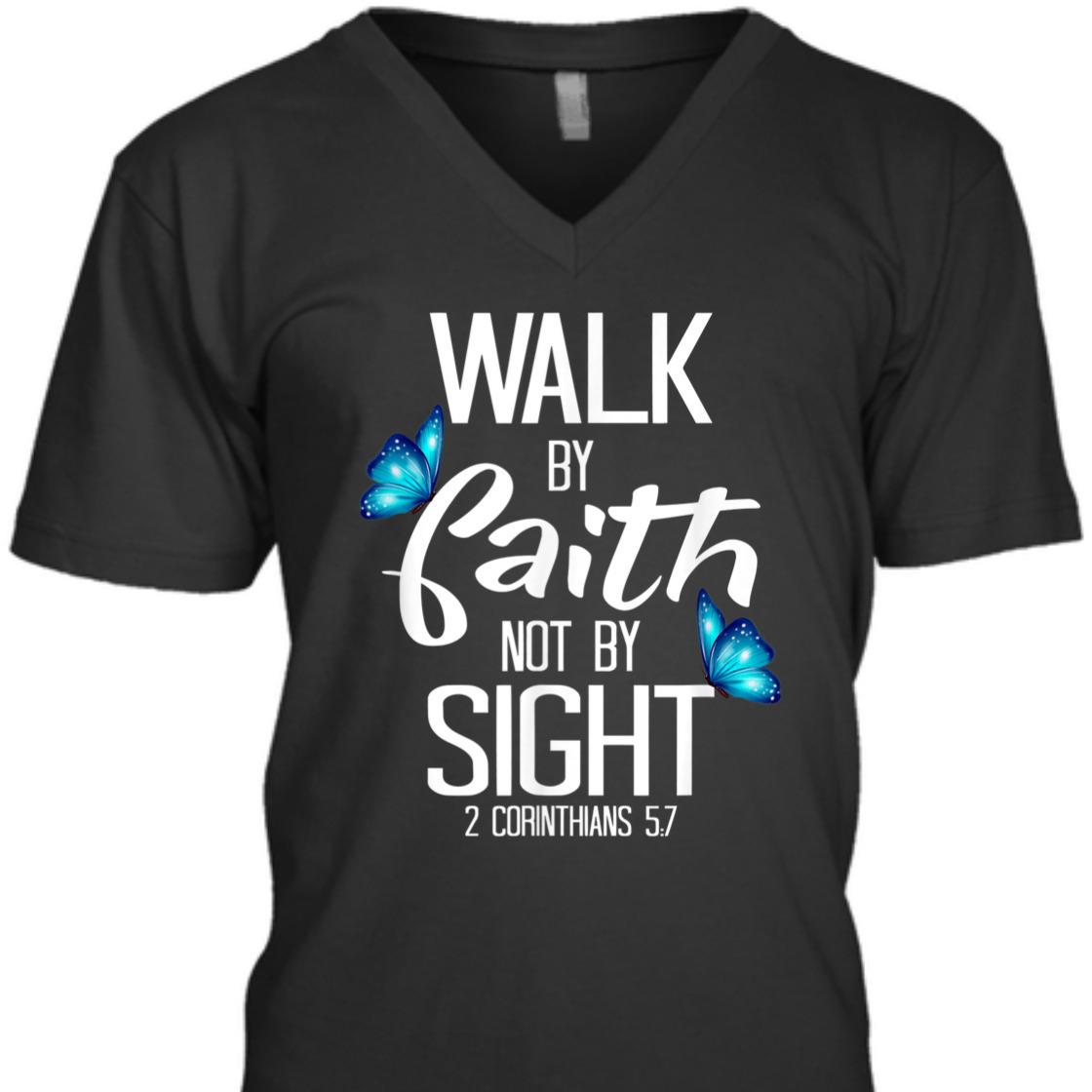 Walk By Faith T-Shirt Not By Sight 2 Corinthians 5:7 Walk By Faith T-Shirt Not By Sight 2 Corinthians 5:7