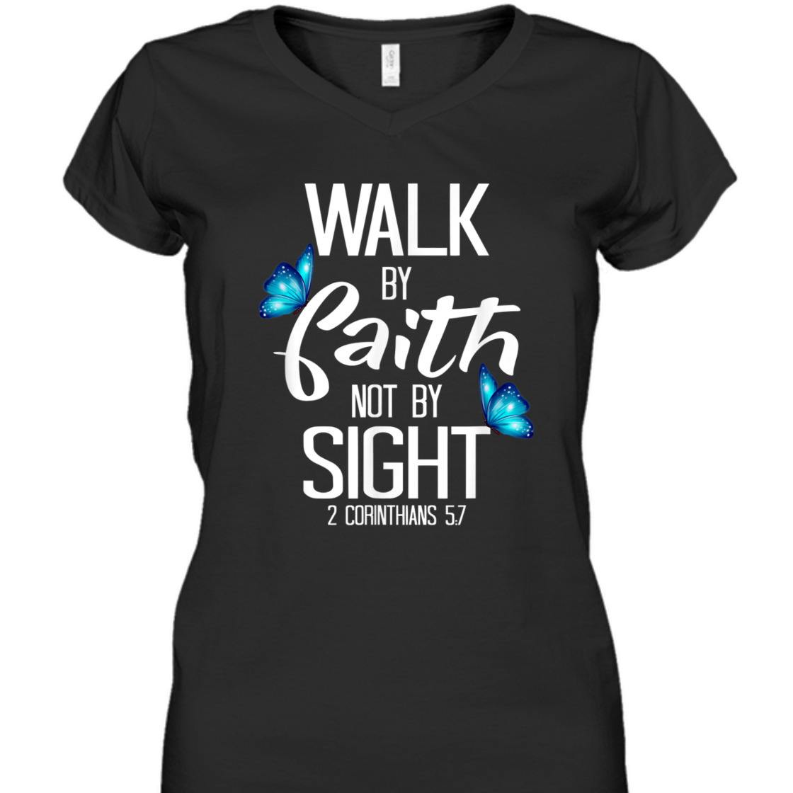 Walk By Faith T-Shirt Not By Sight 2 Corinthians 5:7 Walk By Faith T-Shirt Not By Sight 2 Corinthians 5:7
