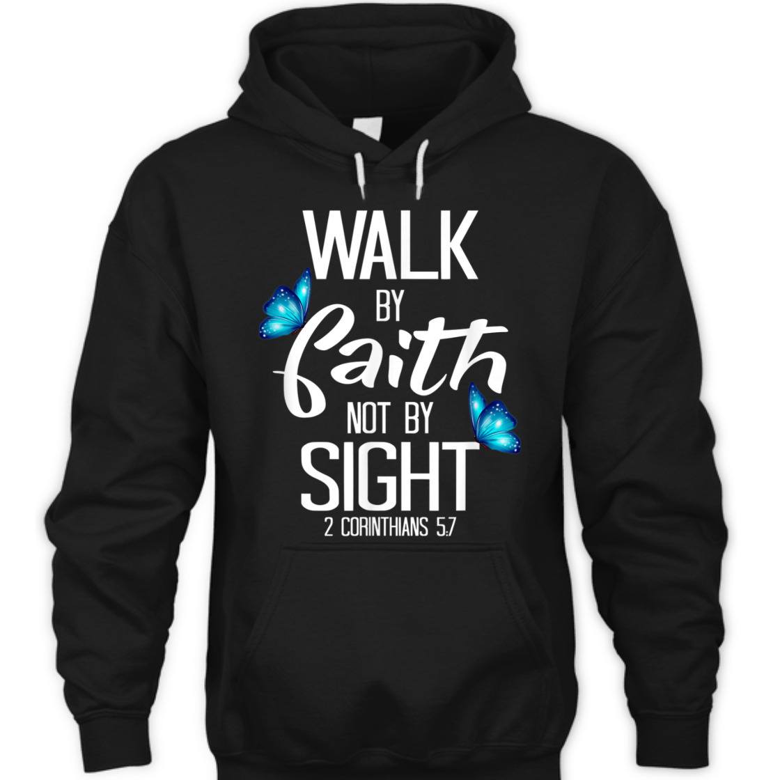 Walk By Faith T-Shirt Not By Sight 2 Corinthians 5:7 Walk By Faith T-Shirt Not By Sight 2 Corinthians 5:7