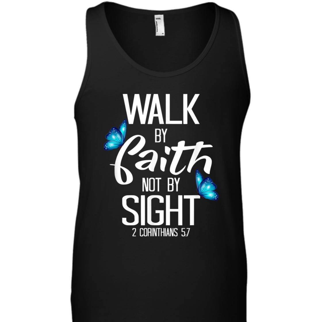 Walk By Faith T-Shirt Not By Sight 2 Corinthians 5:7 Walk By Faith T-Shirt Not By Sight 2 Corinthians 5:7