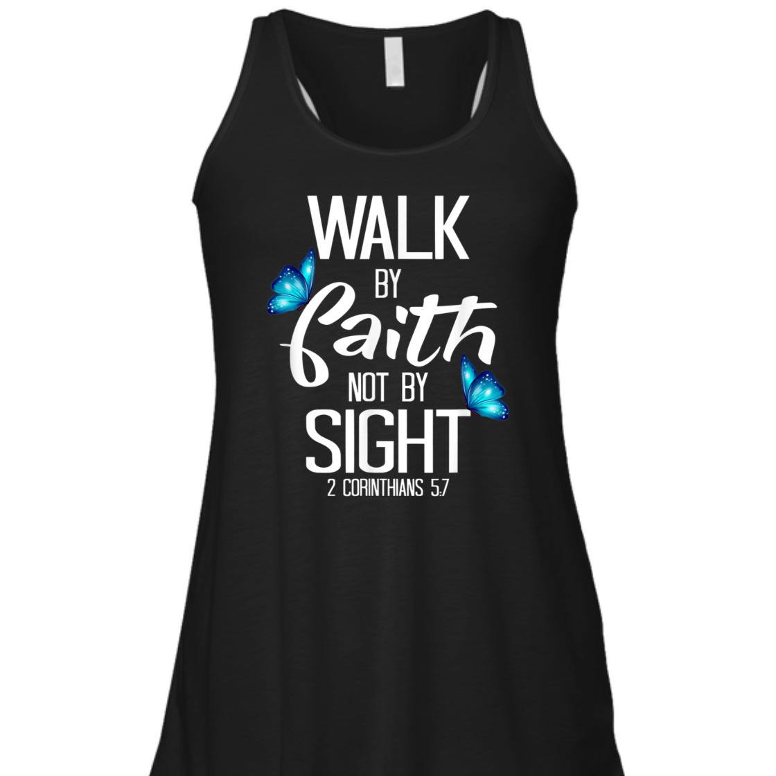 Walk By Faith T-Shirt Not By Sight 2 Corinthians 5:7 Walk By Faith T-Shirt Not By Sight 2 Corinthians 5:7
