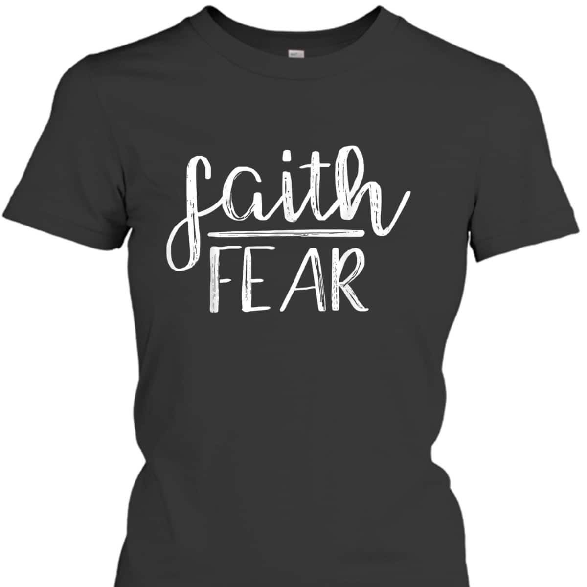 Faith Over Fear Cute Unique Christian Religious T-Shirt Faith Over Fear Cute Unique Christian Religious T-Shirt