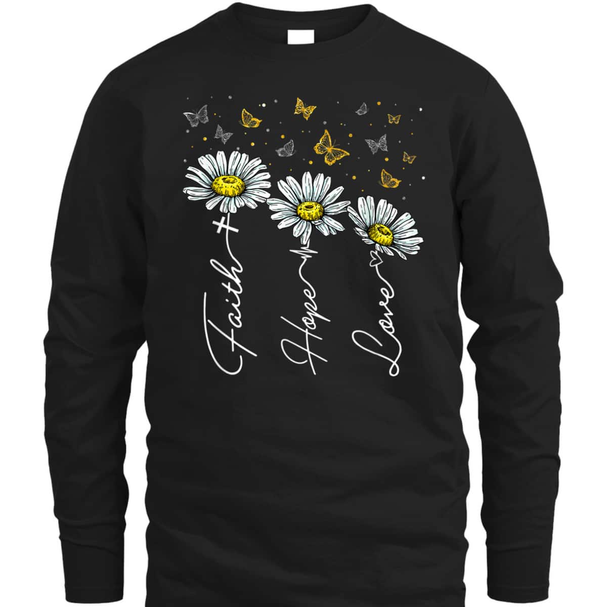 Faith Hope Love Daisy Butterflies Jesus Christian Religious T-Shirt Faith Hope Love Daisy Butterflies Jesus Christian Religious T-Shirt