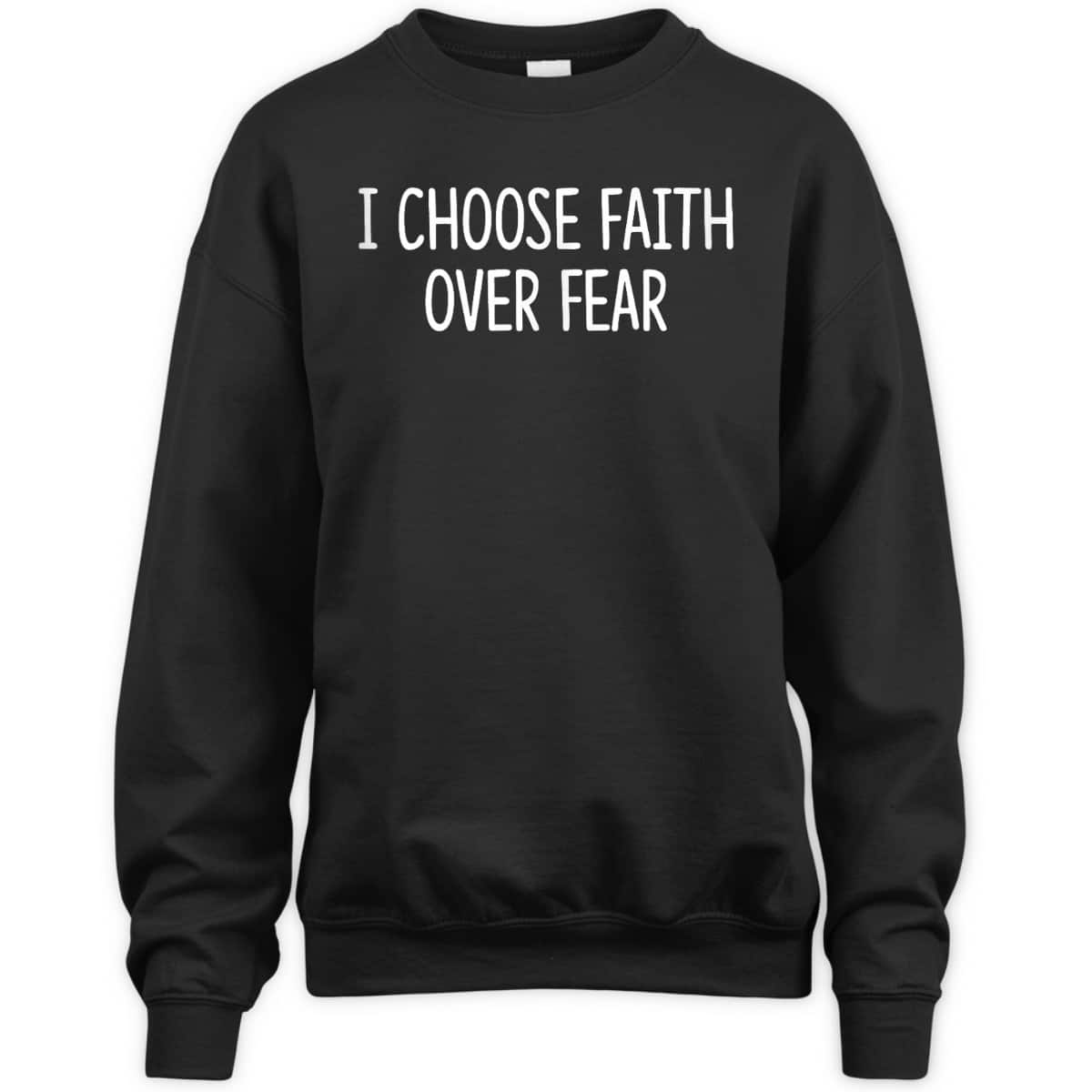 I Choose Faith Over Fear Christian Inspirational T-Shirt I Choose Faith Over Fear Christian Inspirational T-Shirt
