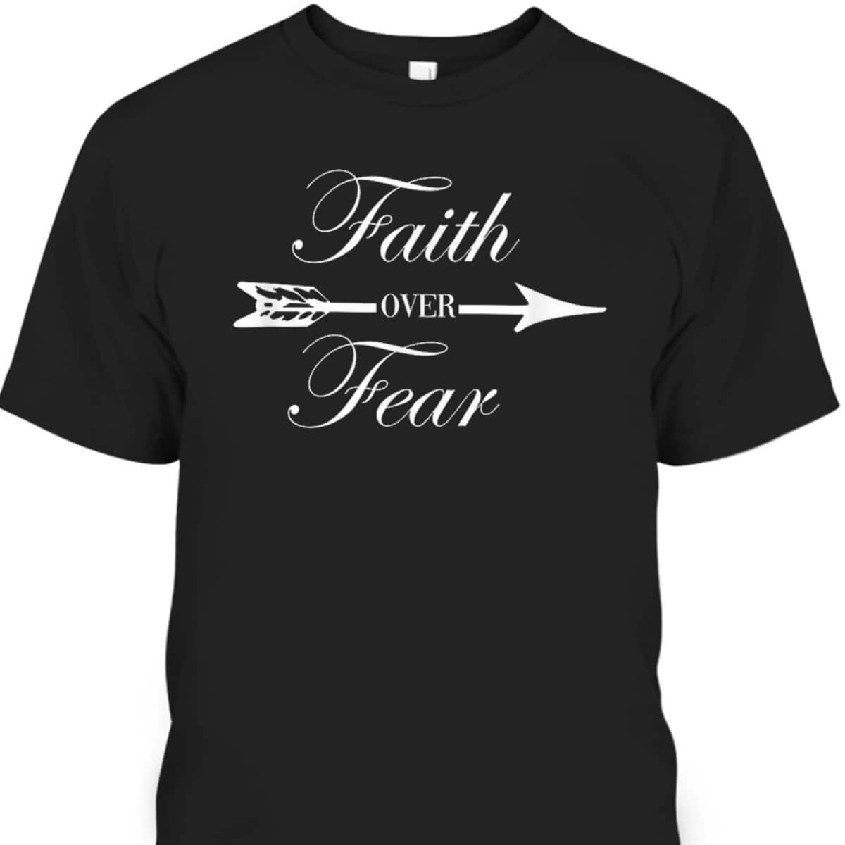Faith Over Fear Christian Spiritual Faith Religious T-Shirt