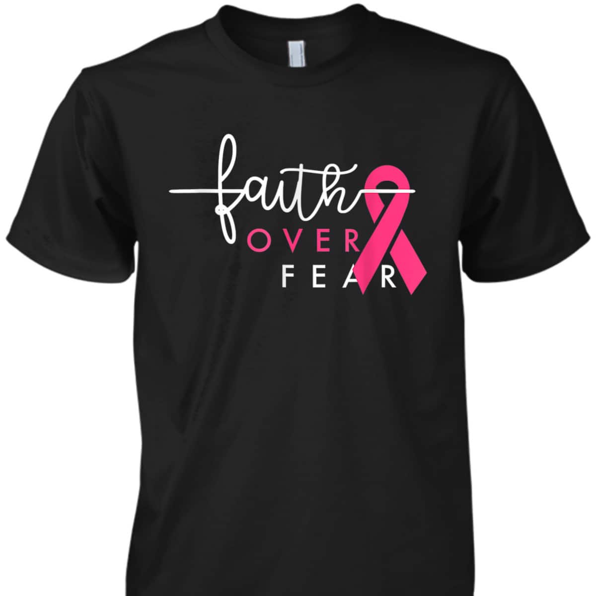 Christian Faith Over Fear Pink Ribbon Breast Cancer Warrior T-Shirt Christian Faith Over Fear Pink Ribbon Breast Cancer Warrior T-Shirt