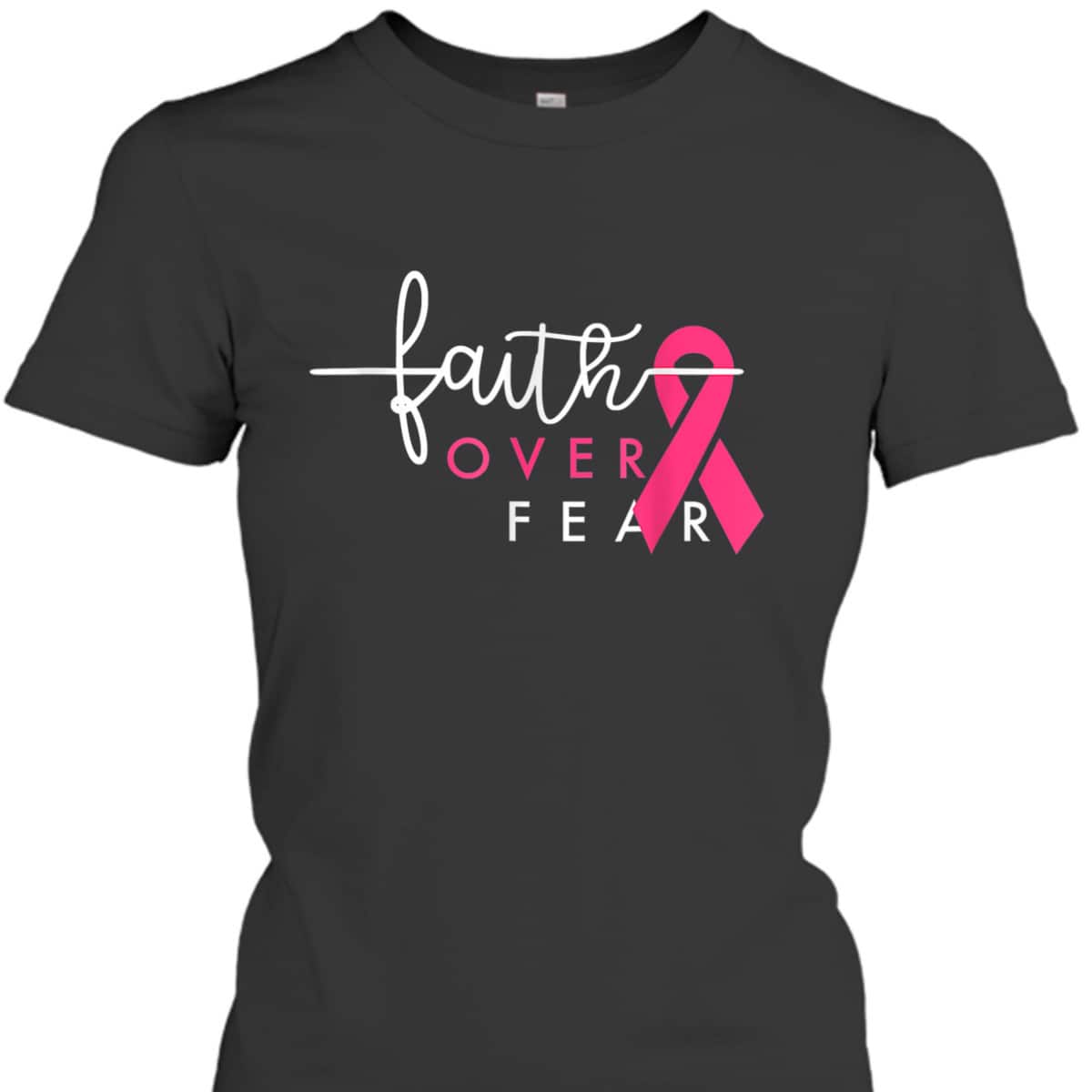 Christian Faith Over Fear Pink Ribbon Breast Cancer Warrior T-Shirt Christian Faith Over Fear Pink Ribbon Breast Cancer Warrior T-Shirt