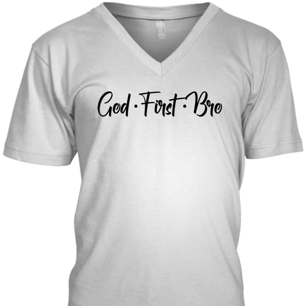 God First Bro Funny Christian Saying T-Shirt God First Bro Funny Christian Saying T-Shirt