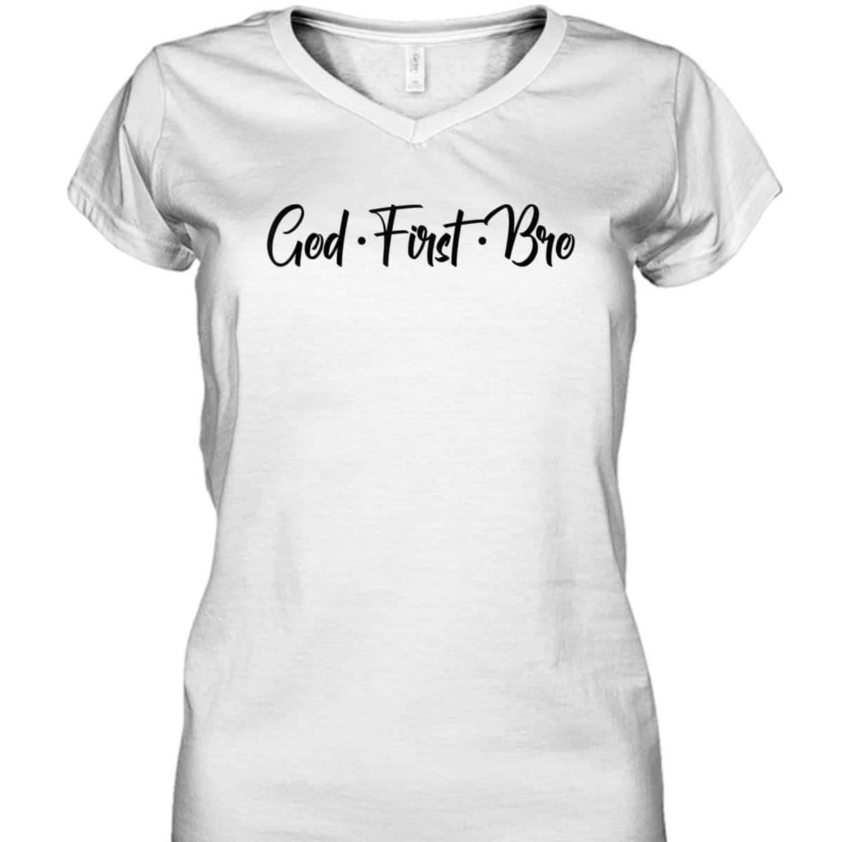 God First Bro Funny Christian Saying T-Shirt God First Bro Funny Christian Saying T-Shirt