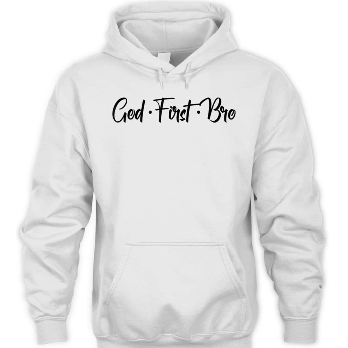 God First Bro Funny Christian Saying T-Shirt God First Bro Funny Christian Saying T-Shirt