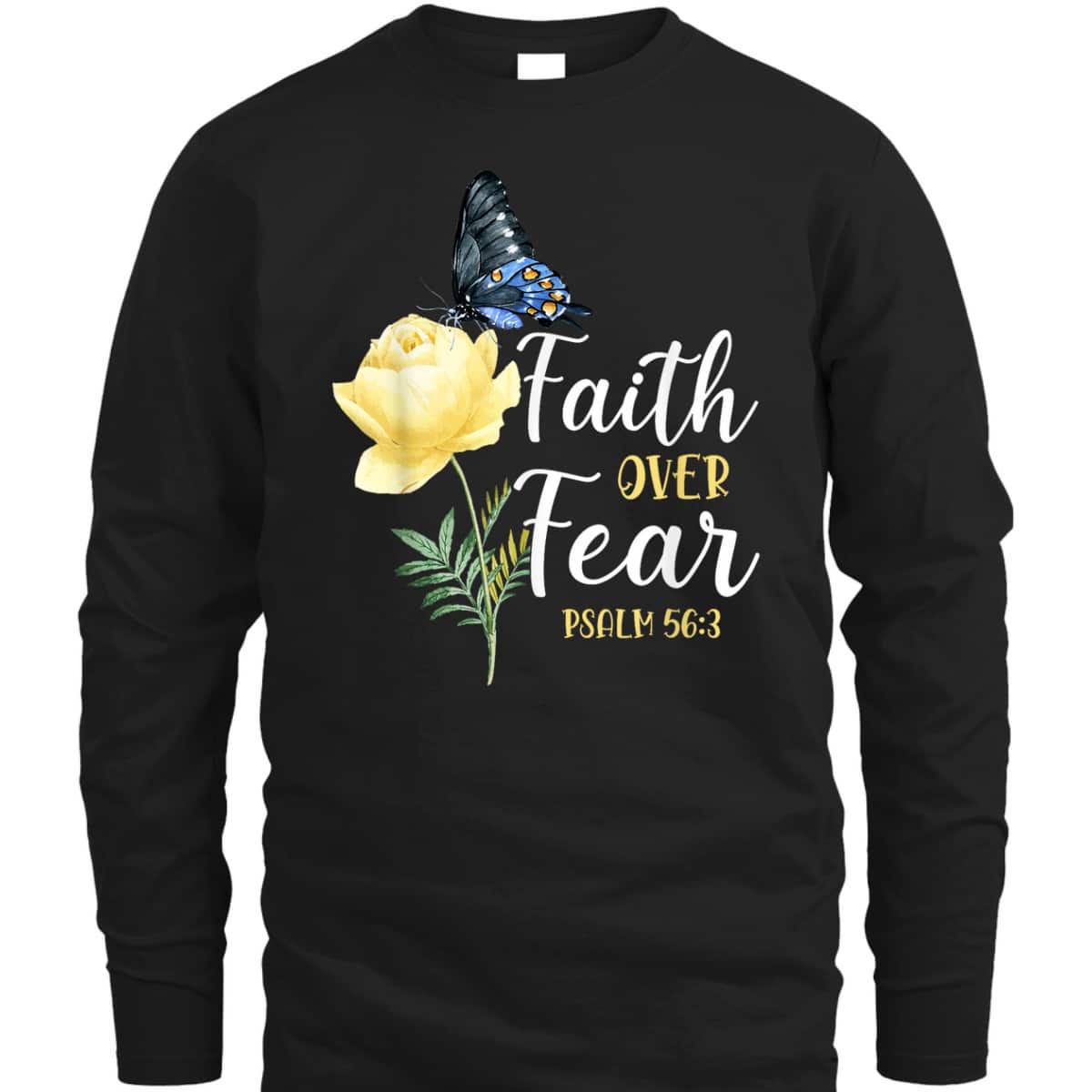 Christian Bible Verse Faith Over Fear T-Shirt Butterfly Rose Flower Psalm 563 Christian Bible Verse Faith Over Fear T-Shirt Butterfly Rose Flower Psalm 563