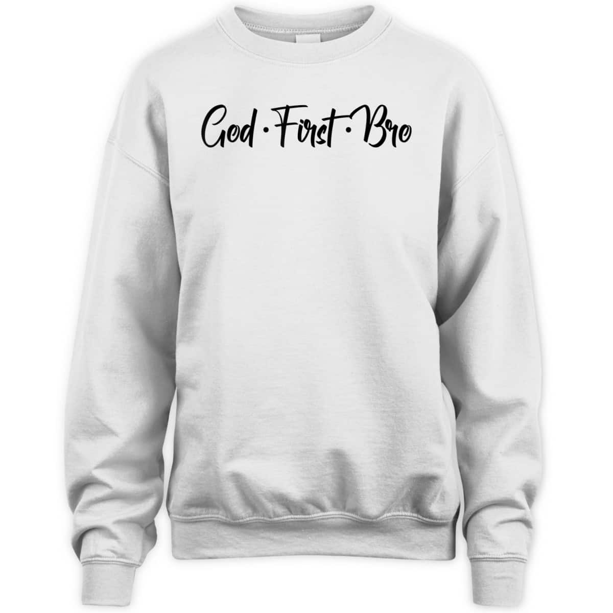God First Bro Funny Christian Saying T-Shirt God First Bro Funny Christian Saying T-Shirt
