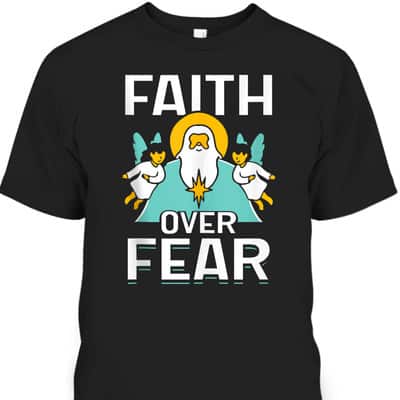 Faith Over Fear Lord Religious Bible Verse T-Shirt