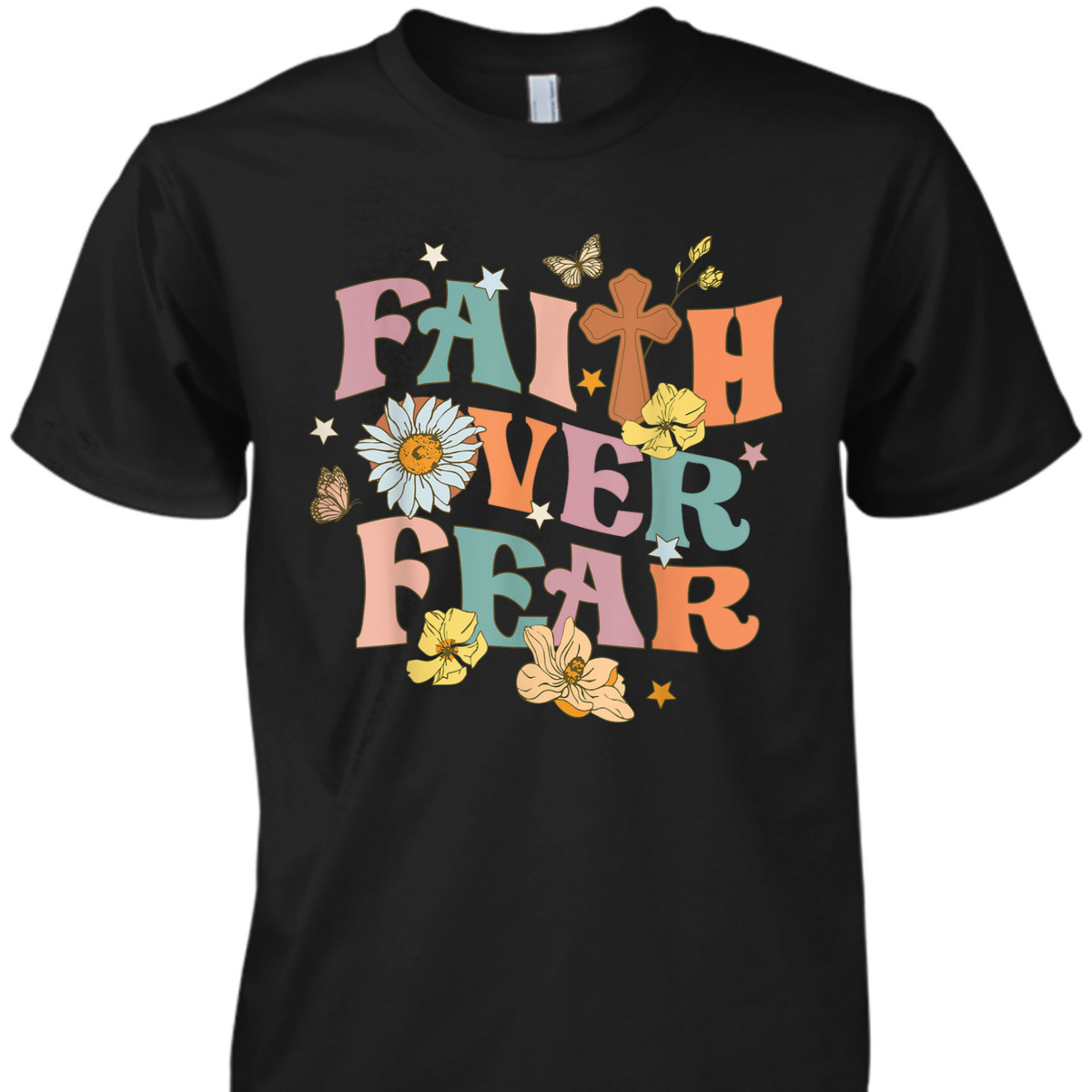 Faith Over Fear Christian Flowers Butterflies Religious T-Shirt Faith Over Fear Christian Flowers Butterflies Religious T-Shirt