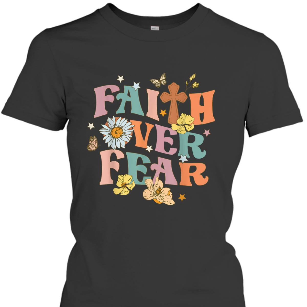 Faith Over Fear Christian Flowers Butterflies Religious T-Shirt Faith Over Fear Christian Flowers Butterflies Religious T-Shirt