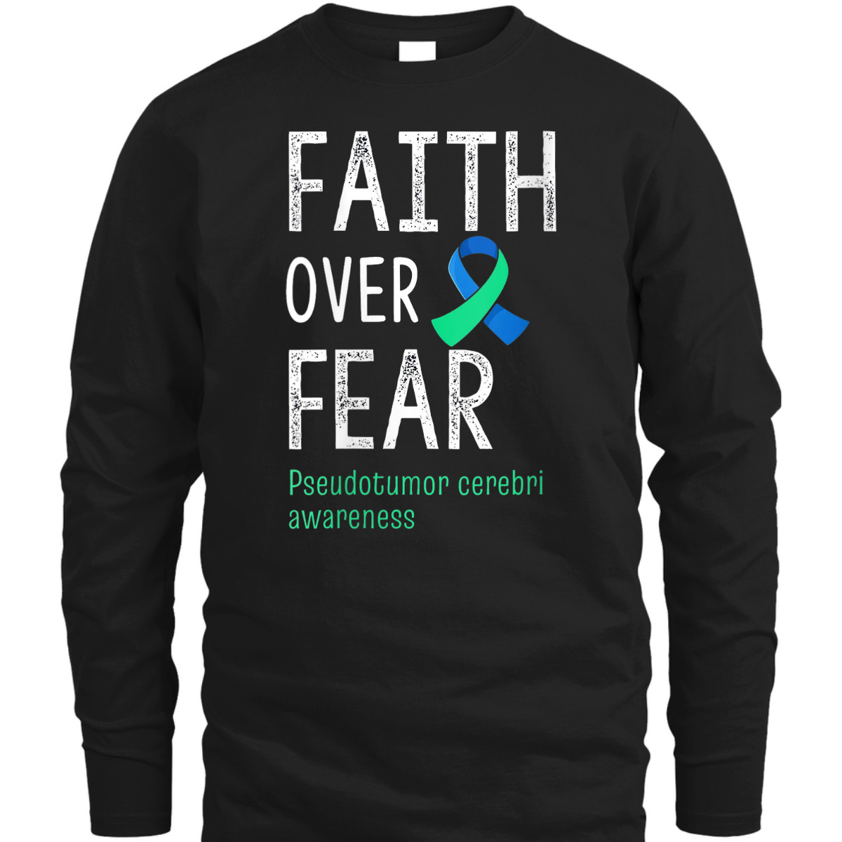 Christian Faith Over Fear Pseudotumor Cerebri Awareness T-Shirt Christian Faith Over Fear Pseudotumor Cerebri Awareness T-Shirt