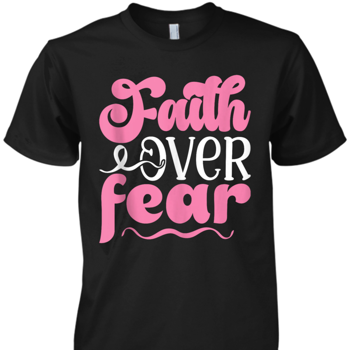 Breast Cancer Awareness Faith Over Fear T-Shirt Breast Cancer Awareness Faith Over Fear T-Shirt