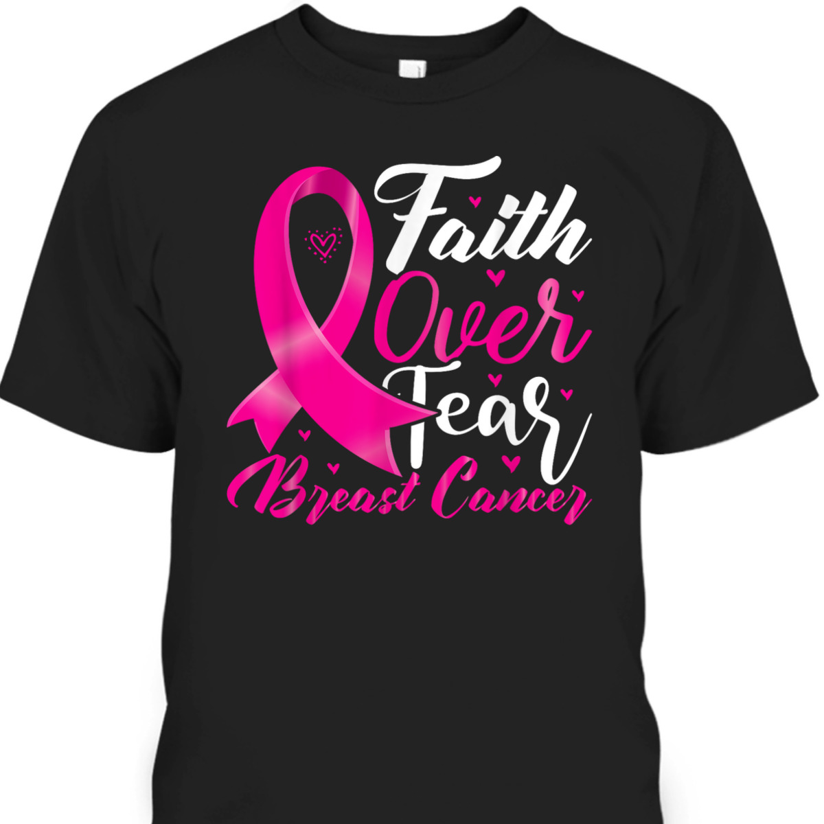 Faith Over Fear Breast Cancer Awareness Christian Faith T-Shirt