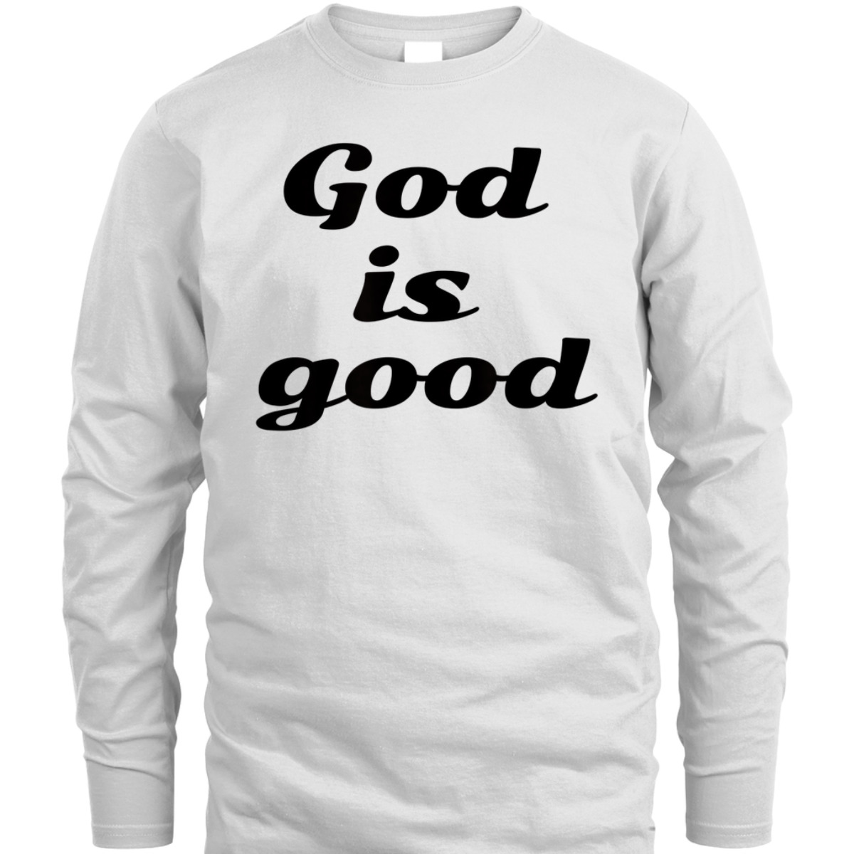 God Is Good For Christian T-Shirt For Believers God Is Good For Christian T-Shirt For Believers