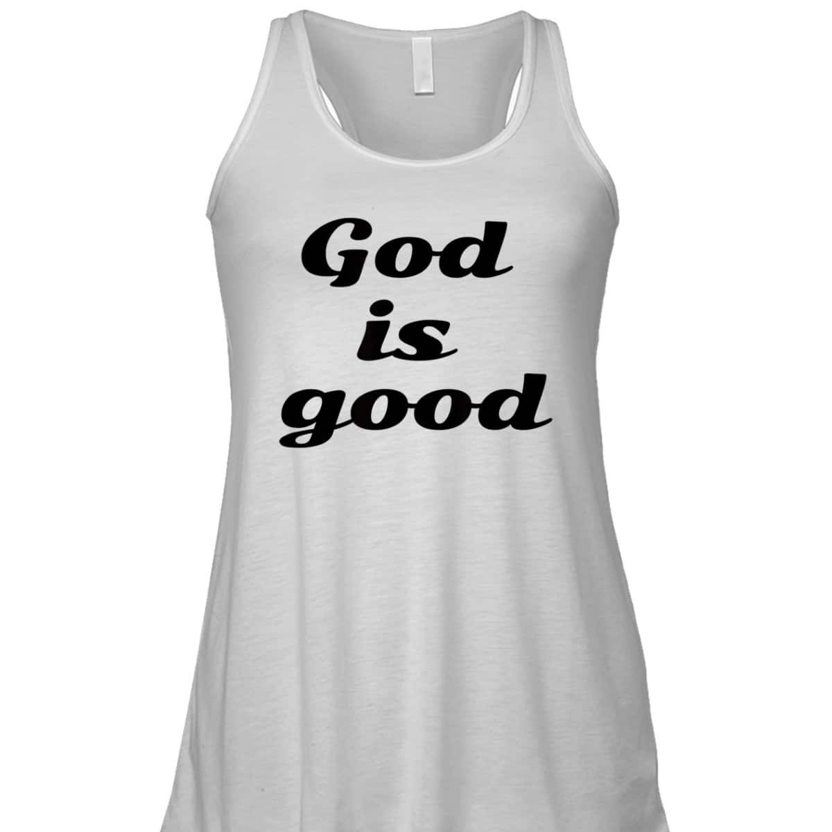 God Is Good For Christian T-Shirt For Believers God Is Good For Christian T-Shirt For Believers