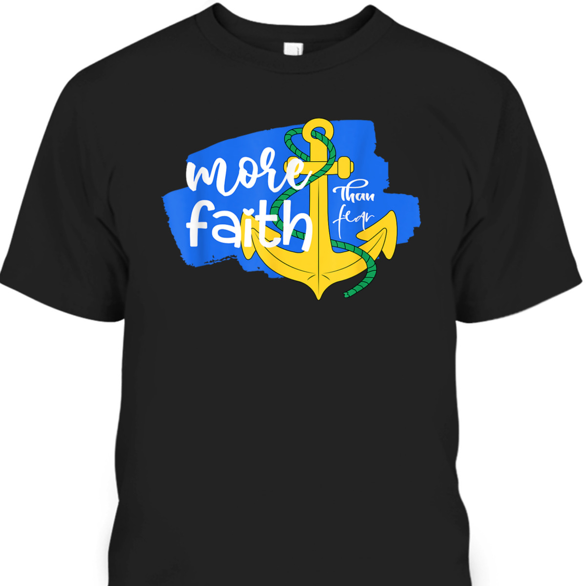 More Faith Than Fear Christian Faith Over Fear T-Shirt