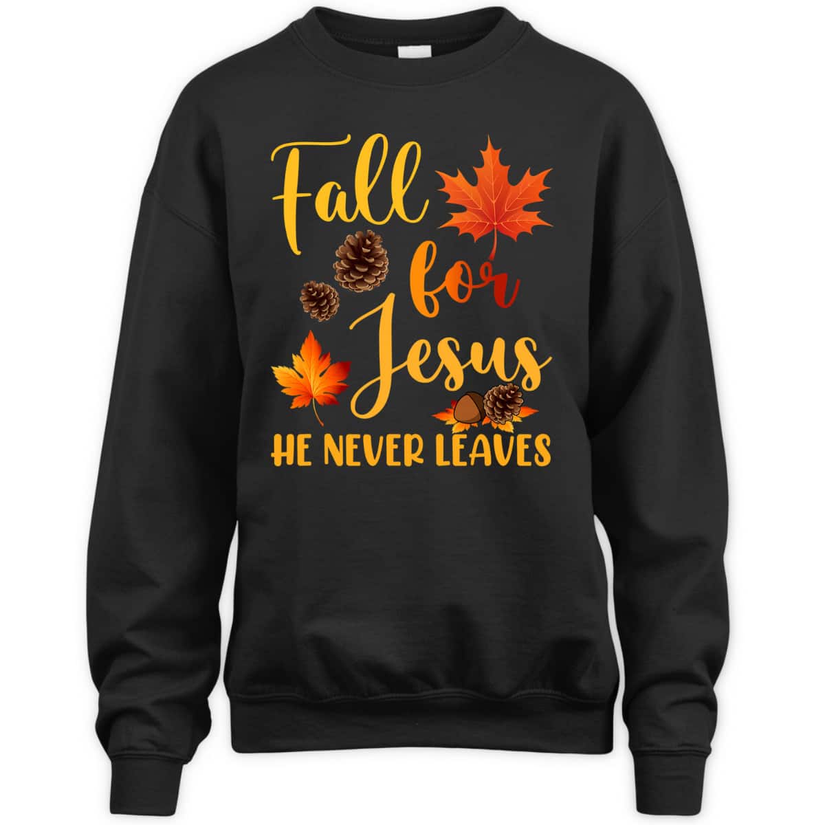 Fall For Jesus He Never Leaves Autumn Christian Prayers Thanksgiving Halloween T-Shirt Fall For Jesus He Never Leaves Autumn Christian Prayers Thanksgiving Halloween T-Shirt