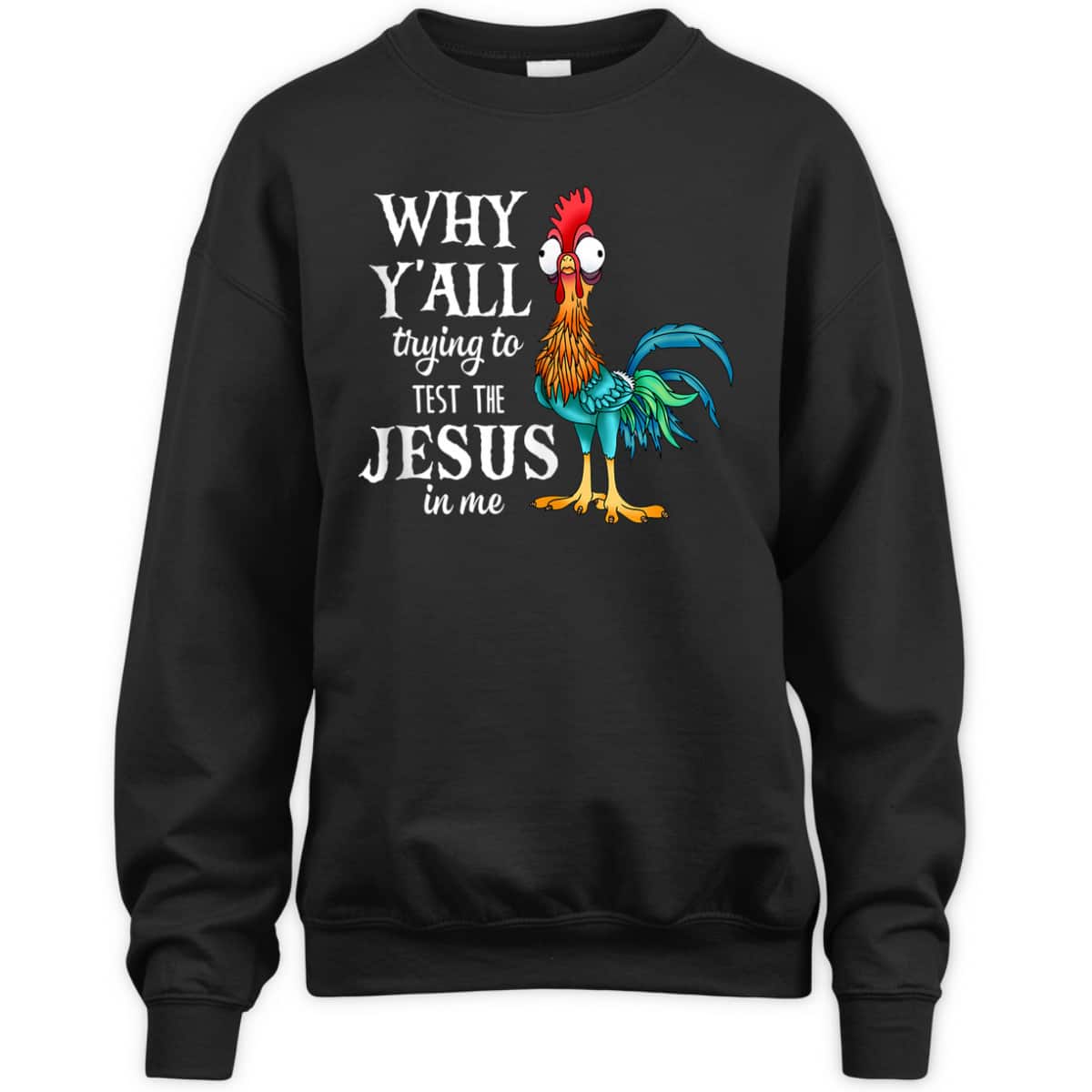Funny Chicken Why Y'all Trying To Test The Jesus In Me T-Shirt Funny Chicken Why Y'all Trying To Test The Jesus In Me T-Shirt