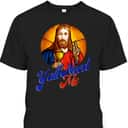 Ya'll Need Me Jesus Funny Christian Religious T-Shirt