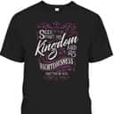 Seek First His Kingdom And His Righteousness Matthew 6:33 Salvation Bible Verse T-Shirt